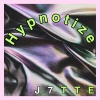 J7TTE - Hypnotize