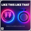 Bingo Players、Oomloud - Like This Like That
