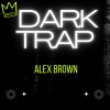 alex brown - Dark Neon Trap (Explicit)