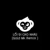 Hùng Quân、Gold MK - LỐI ĐI CHO NHAU (Gold Mk Remix|Explicit)