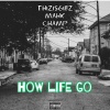 Mahk、CHAMP、thisizGIB - How Life Goes (Explicit)