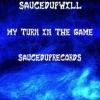 SaucedupWill - My Turn in The Game (Explicit)