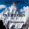 SaucedupWill - On a Mountain (Explicit)