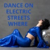 Mike Anton - Dance on Electric Streets Where