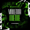 MC Lucks、Mc Merly、DJ Felipe Original - Violentamente (Explicit)