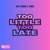 kriss Moore、Atmos - Too Little Too Late