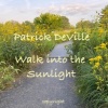 Patrick DeVille - Walk Into The Sunlight