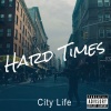 City Life、Kenny Mac - Hard Times (Explicit)