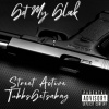 Street Active、TubbsGetsabag - Got my Glock (Explicit)