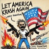 Larry Phantom - LET AMERICA KRASH (Explicit)