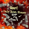 Garc - Only Bout Money (Explicit)