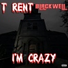 T Rent、Blackwell - I'm Crazy (feat. Blackwell)(Explicit)