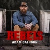 Adam Calhoun - Rebels (Explicit)