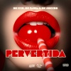 Eu Sou o Rio、Kosta、MC KZN、Mc Panda、Mc Sincero - PERVERTIDA - MC KZN, MC PANDA & MC SINCERO (Explicit)