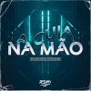 Mc layla oficial、DJ BIG PEW - A CUIA NA MÃO (Explicit)
