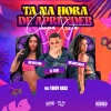 Eu Sou o Rio、DJ TEEUZ、Mc Myllena、Nic Mazzi - TÁ NA HORA - DJ TEEUZ - MC MYLLENA - NIC MAZZY (Explicit)