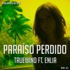 TrueWind、Enlia - Paraíso Perdido (Radio Edit)