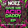 NOZZ - Give Me Acid Daddy (Original Mix)