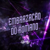 DJ Jhow ZS、MC Crash、Mc Binn - Embrazação Do Romano (Explicit)