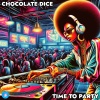 Chocolate Dice - Time To Party