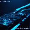 Dj Haiku - Do You Right