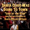 Kevin Bloody Wilson - Santa Claus Was Goin' to Town (Live At The Star|Explicit)