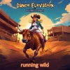 Dance Elevation - Running Wild (Explicit)
