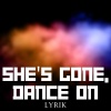 Lyrik - She's Gone, Dance On