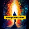 Inspirational Vibes、AI-Assisted Music、vocals - Siempre Hay Luz (feat. AI-Assisted Music/Vocals/Lyrics)