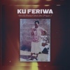 Ben10Wixxy、DJ Daddy - Ku Feriwa (feat. Dj Daddy)
