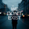 We Don't Exist - We don't exist (Like tears in rain)