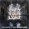 Paul Van Dyk、Paul Thomas - Shed Your Light (Radio Mix)