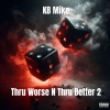 KB Mike - Thru Worse & Thru Better 2 (Explicit)