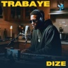Dize - Trabaye (Explicit)