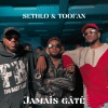 Sethlo、Toofan - Jamais gâté