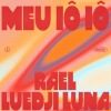 Rael、Luedji Luna - Meu Iô Iô