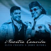 Elvis Crespo、jerry rivera - Nuestra Canción