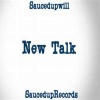 SaucedupWill - New Talk (Audio)(Explicit)
