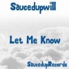 SaucedupWill - Let Me Know (Explicit)