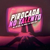 Mc Léo RDG、DJ Kaos MPC - Pirocada no Talento (Explicit)