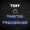 Tony Production - Phantom Frequencies