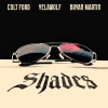 Colt Ford、Bryan Martin、Yelawolf - Shades (Explicit)