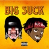 Lil Doo Hickie、KolossalKocks、Team Clutch - Big Suck (feat. KolossalKocks & Team Clutch)(Explicit)
