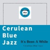 Cerulean Blue Jazz - It's Been A While