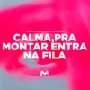 DJ BB、Dj Matheus da Sul、Silva MC、MC Luiggi - CALMA, PRA MONTAR ENTRA NA FILA (Explicit)