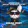 Renzo Leon、Deejay Maquina Oficial - Bailalo Rocky (Afro House)