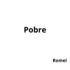 Romel - Pobre (Explicit)