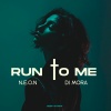 N.E.O.N、Di Mora - Run To Me