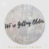 Glammer Twins - We're Getting Older (Edit)