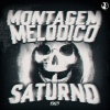 S3BZS - MONTAGEM MELODICO SATURNO